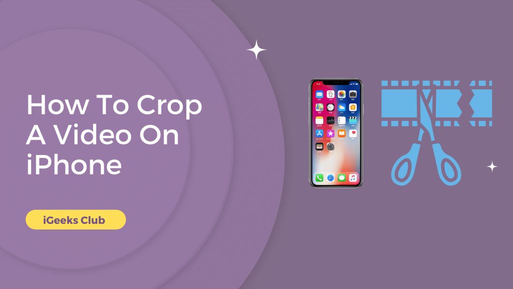 How To Crop A Video On iPhone - iGeeks Club