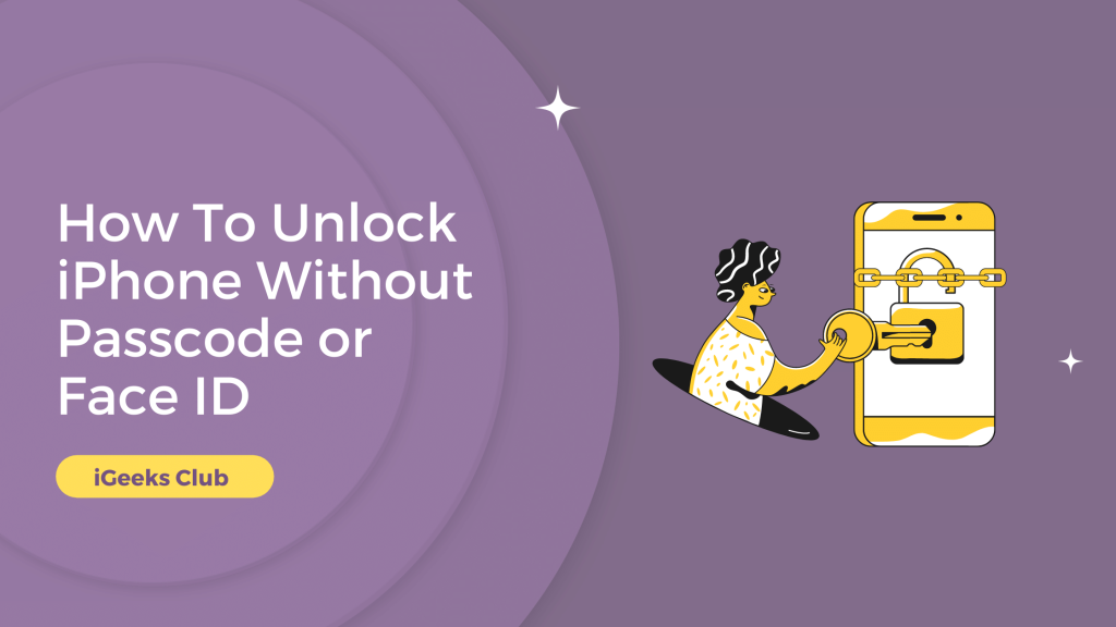 How To Unlock iPhone Without Passcode or FaceID - iGeeks Club