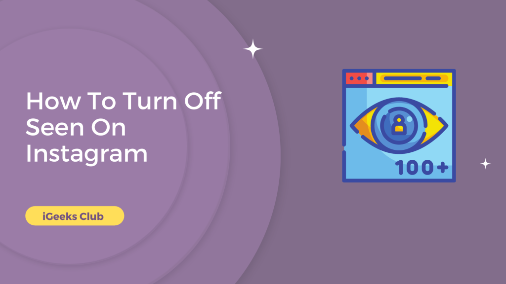 How To Turn Off Seen On Instagram - iGeeks Club