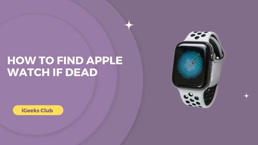 How to find Apple Watch if dead