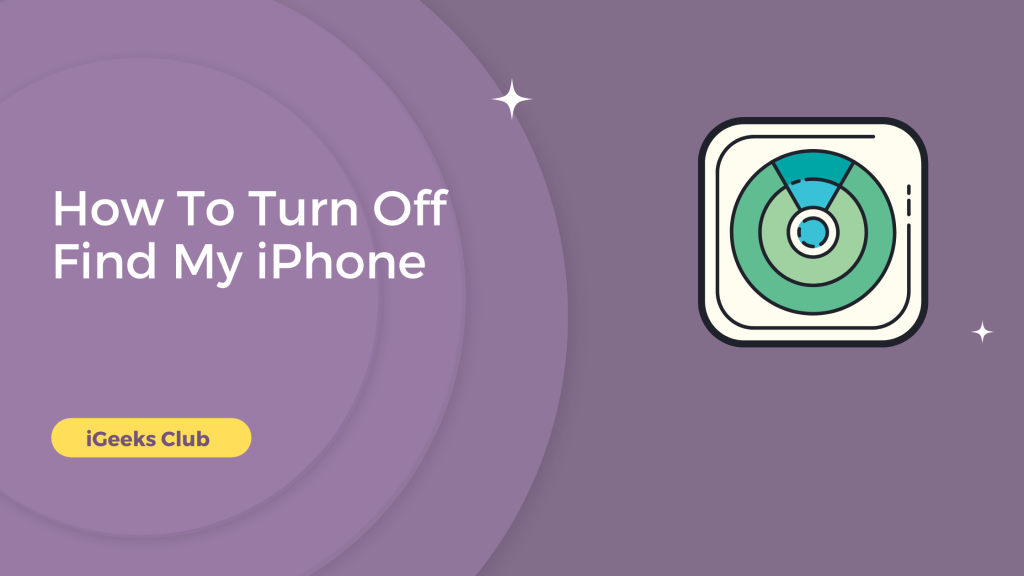 How To Turn Off Find My iPhone - iGeeks Club