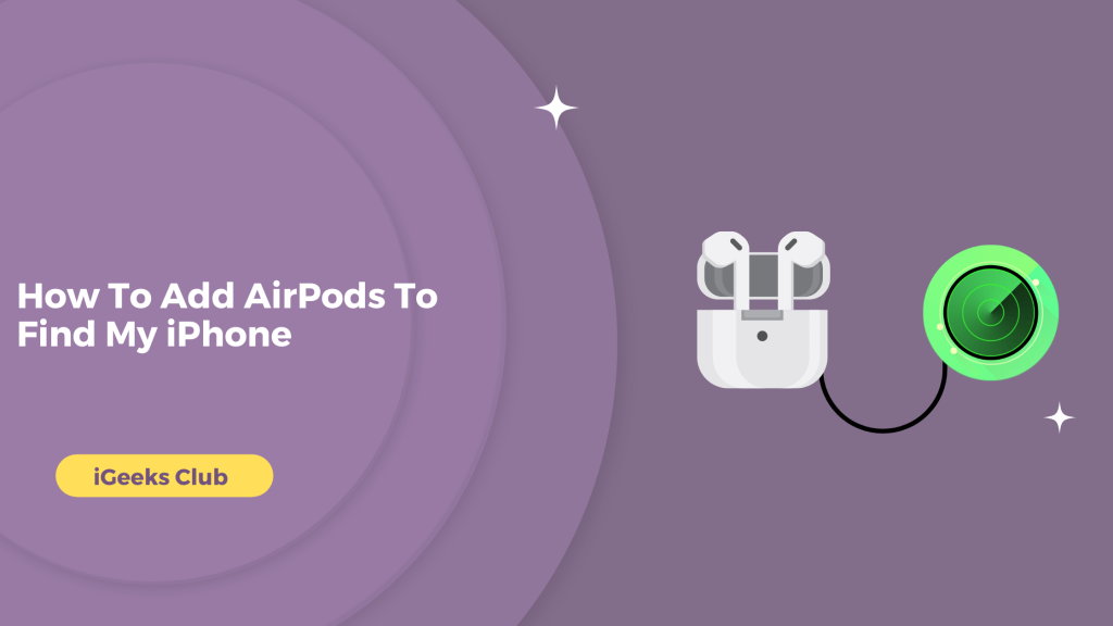 How To Add AirPods To Find My iPhone
