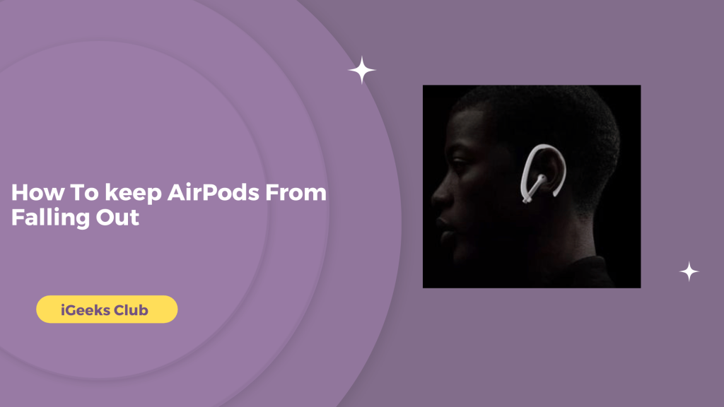How To keep AirPods From Falling Out